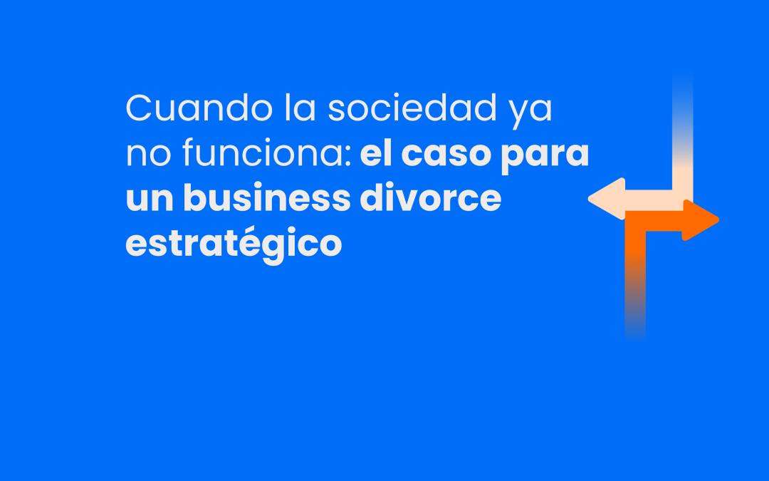 Conflicto entre socios: cómo separarse sin destruir la empresa